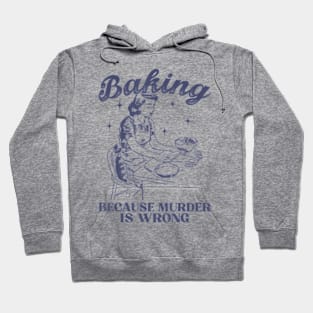 Vintage Girl Baking Because Murder Is Wrong Baking Lover Hoodie